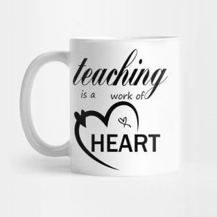 teaching is a work of heart,teacher gift,back to school gift,gift from student to teacher Mug